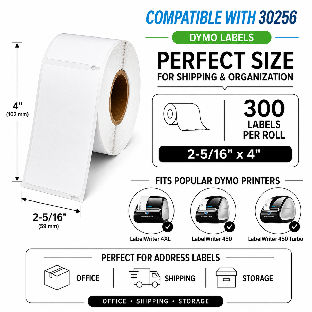 30256 Shipping Labels Compatible with Dymo  – 2-5/16" x 4" |  Crisp Print | Strong Adhesive | Jam-Free" | 300 Labels Per Roll